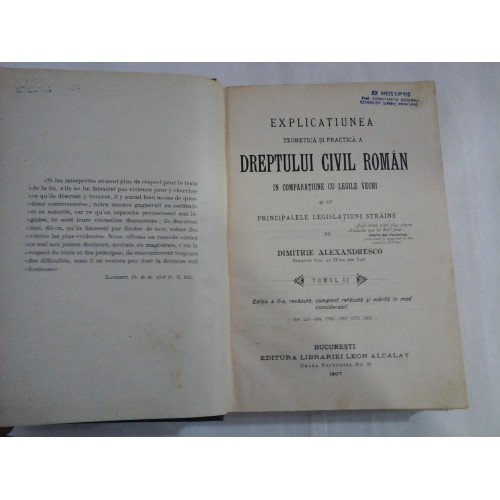 EXPLICATIUNEA DREPTULUI CIVIL ROMAN - DIMITRIE ALEXANDRESCO - volumul 2 - 1907 EXPLICATIUNEA DREPTULUI CIVIL ROMAN - DIMITRIE ALEXANDRESCO - volumul 2 - 1907